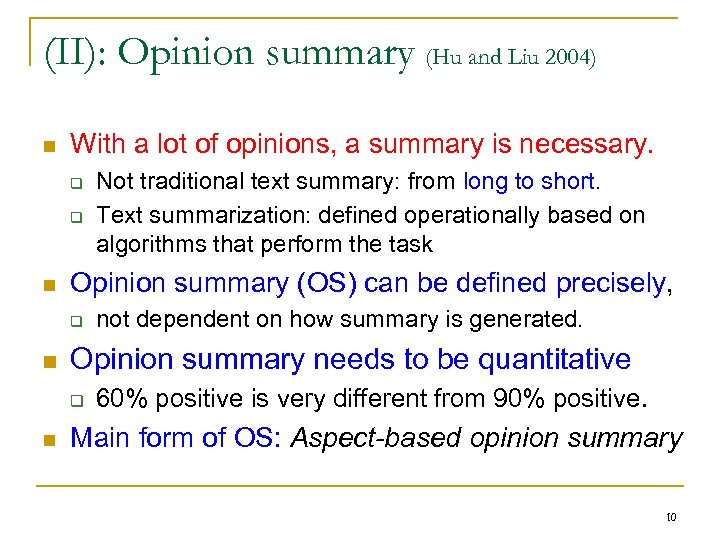 (II): Opinion summary (Hu and Liu 2004) n With a lot of opinions, a