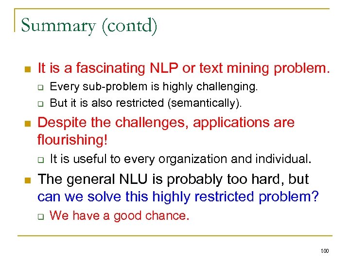 Summary (contd) n It is a fascinating NLP or text mining problem. q q