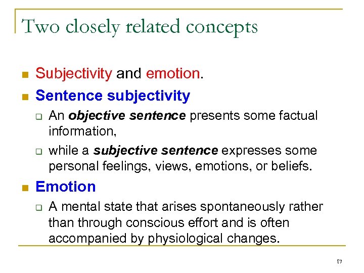 Two closely related concepts n n Subjectivity and emotion. Sentence subjectivity q q n