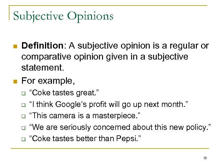 Subjective Opinions n n Definition: A subjective opinion is a regular or comparative opinion