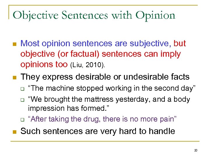 Objective Sentences with Opinion n n Most opinion sentences are subjective, but objective (or