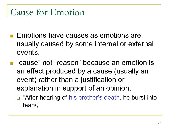 Cause for Emotion n n Emotions have causes as emotions are usually caused by