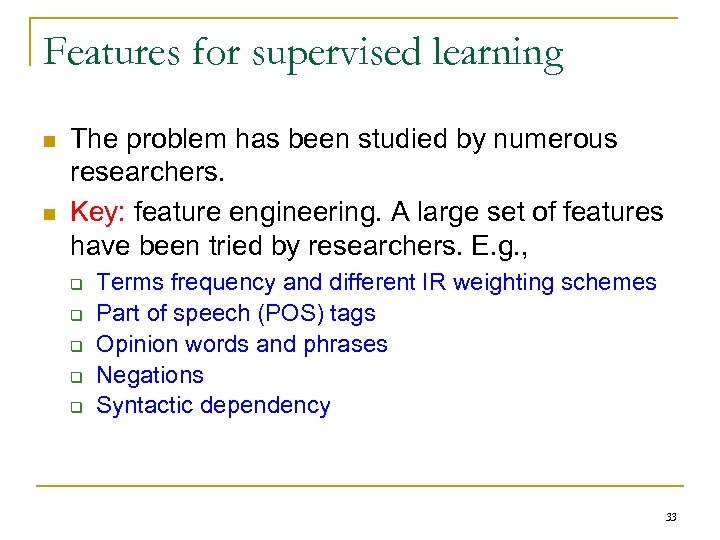 Features for supervised learning n n The problem has been studied by numerous researchers.