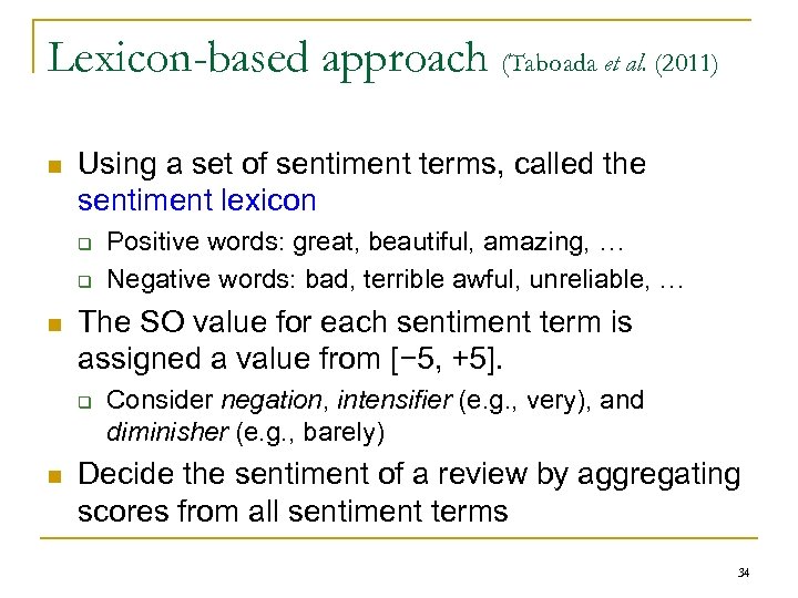 Lexicon-based approach (Taboada et al. (2011) n Using a set of sentiment terms, called