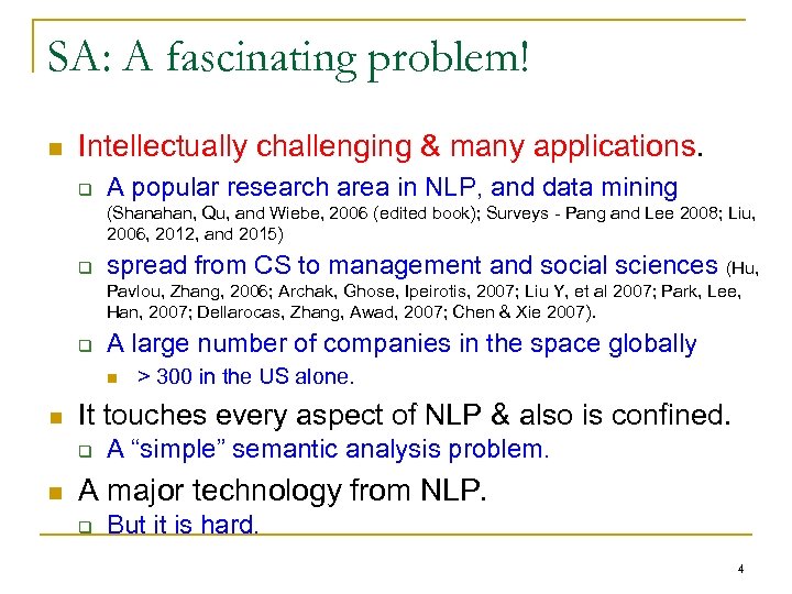 SA: A fascinating problem! n Intellectually challenging & many applications. q A popular research