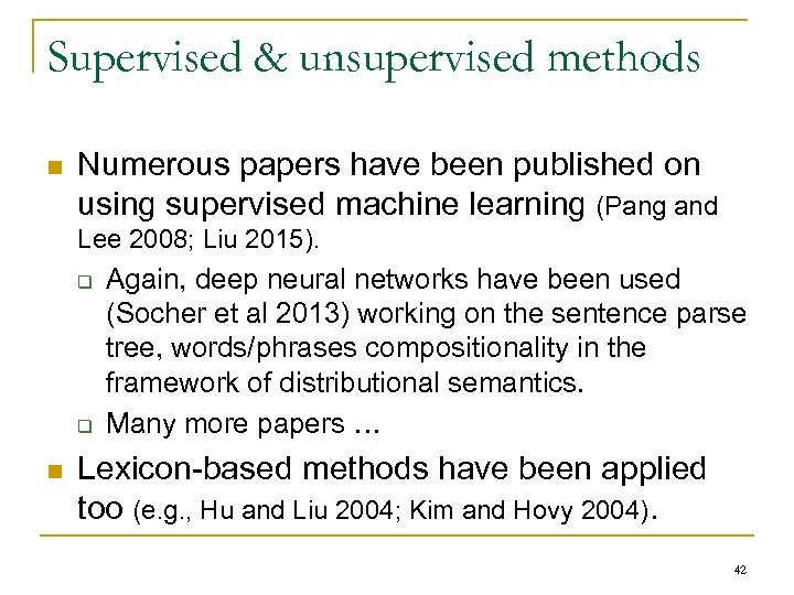 Supervised & unsupervised methods n Numerous papers have been published on using supervised machine