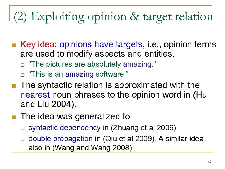 (2) Exploiting opinion & target relation n Key idea: opinions have targets, i. e.
