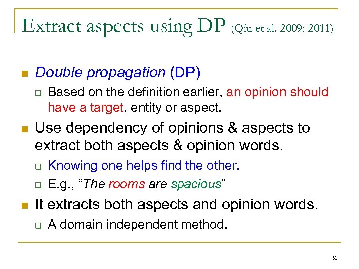 Extract aspects using DP (Qiu et al. 2009; 2011) n Double propagation (DP) q