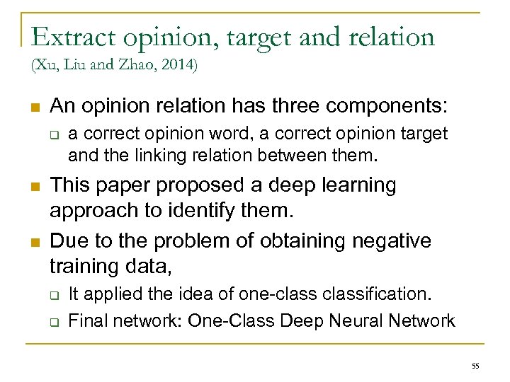 Extract opinion, target and relation (Xu, Liu and Zhao, 2014) n An opinion relation