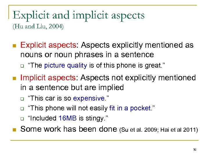 Explicit and implicit aspects (Hu and Liu, 2004) n Explicit aspects: Aspects explicitly mentioned