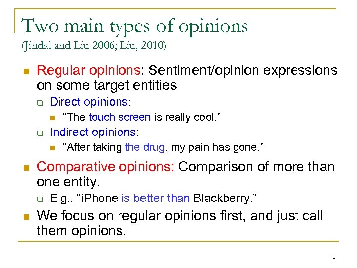 Two main types of opinions (Jindal and Liu 2006; Liu, 2010) n Regular opinions: