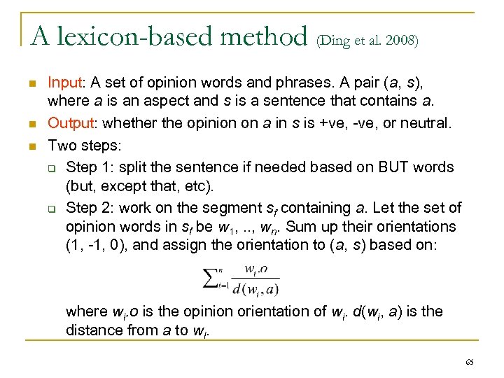 A lexicon-based method (Ding et al. 2008) n n n Input: A set of