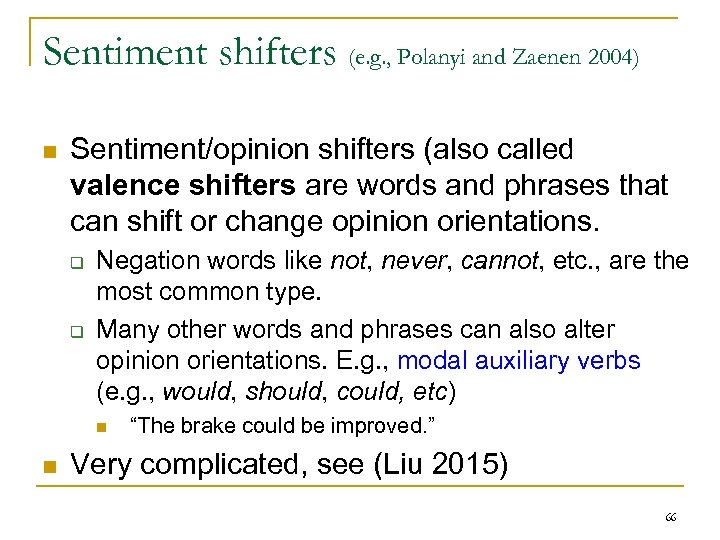 Sentiment shifters (e. g. , Polanyi and Zaenen 2004) n Sentiment/opinion shifters (also called