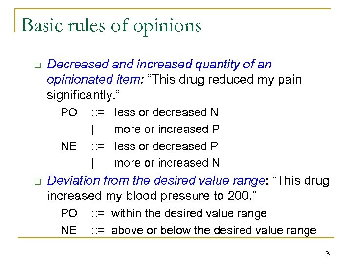 Basic rules of opinions q Decreased and increased quantity of an opinionated item: “This