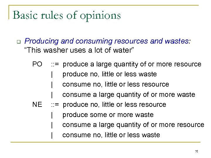 Basic rules of opinions q Producing and consuming resources and wastes: “This washer uses
