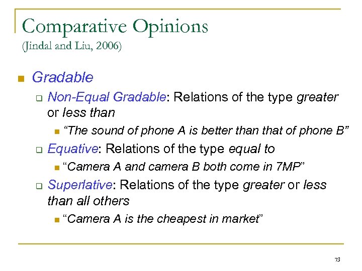 Comparative Opinions (Jindal and Liu, 2006) n Gradable q Non-Equal Gradable: Relations of the
