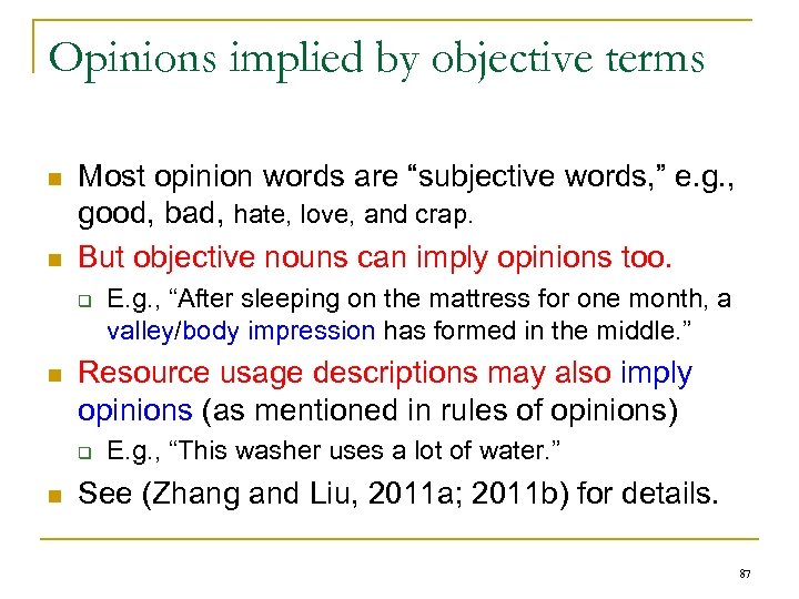 Opinions implied by objective terms n n Most opinion words are “subjective words, ”