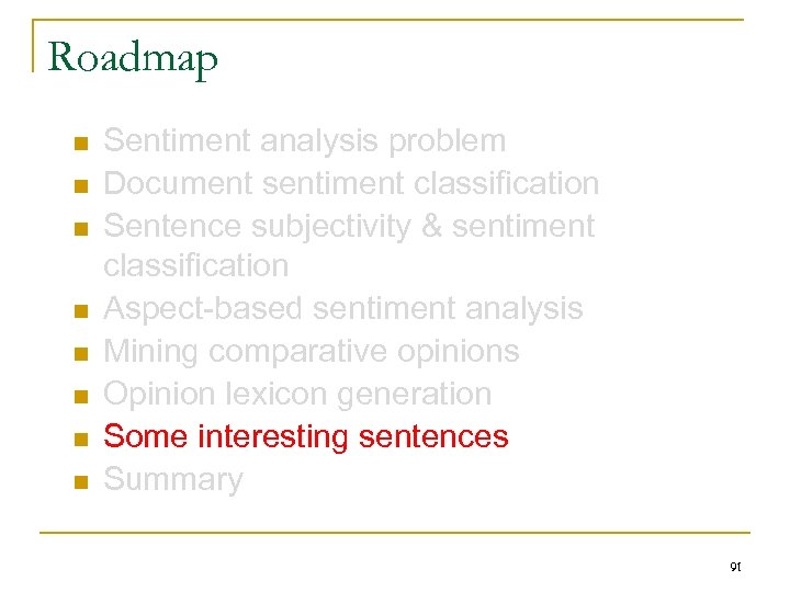 Roadmap n n n n Sentiment analysis problem Document sentiment classification Sentence subjectivity &