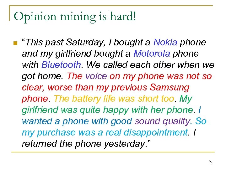 Opinion mining is hard! n “This past Saturday, I bought a Nokia phone and