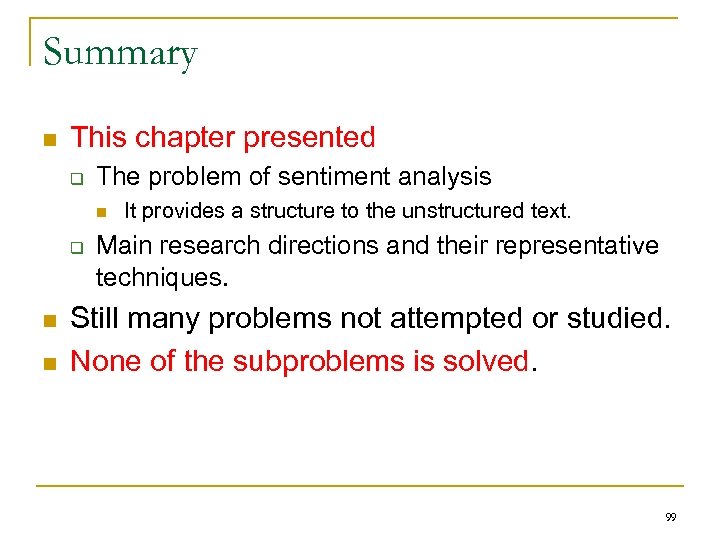 Summary n This chapter presented q The problem of sentiment analysis n q n