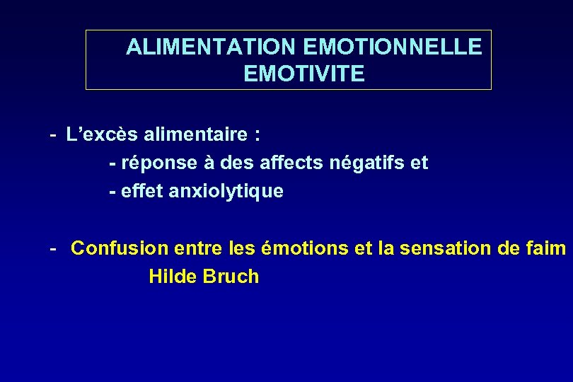 ALIMENTATION EMOTIONNELLE EMOTIVITE - L’excès alimentaire : - réponse à des affects négatifs et