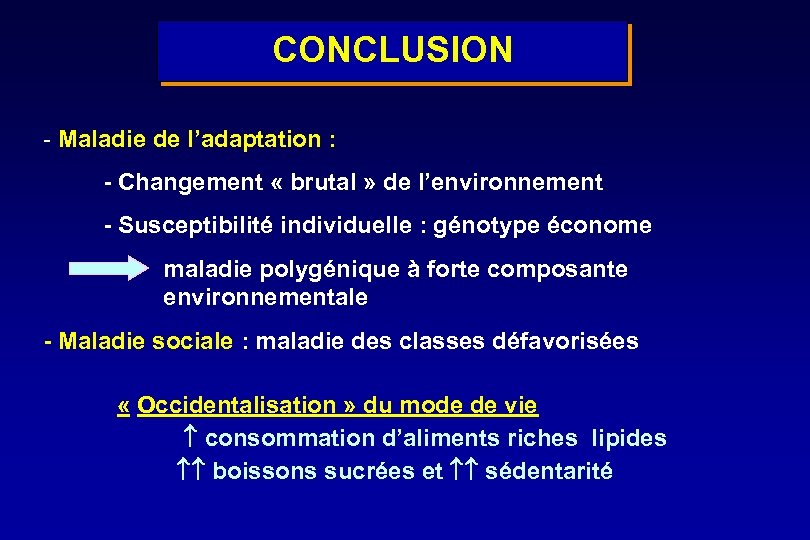 CONCLUSION - Maladie de l’adaptation : - Changement « brutal » de l’environnement -