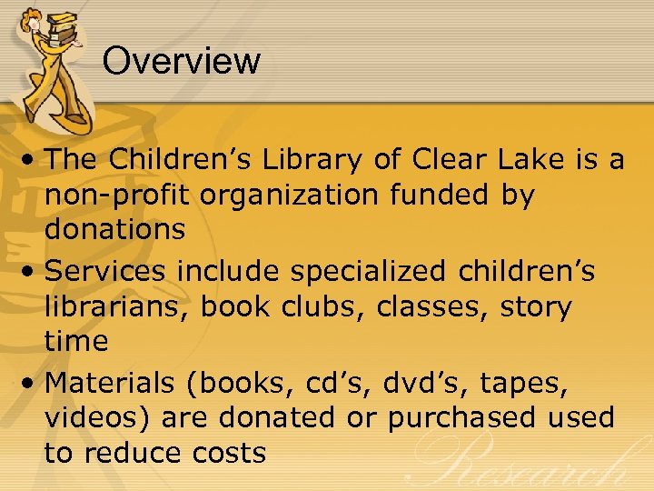 Overview • The Children’s Library of Clear Lake is a non-profit organization funded by