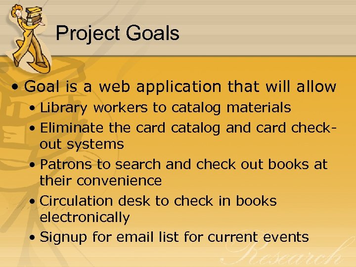 Project Goals • Goal is a web application that will allow • Library workers