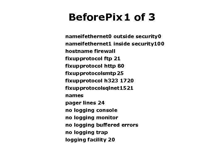 Before Pix 1 of 3 nameifethernet 0 outside security 0 nameifethernet 1 inside security