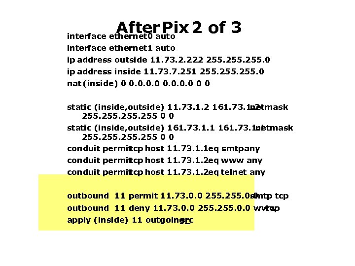 After Pix 2 of 3 interface ethernet 0 auto interface ethernet 1 auto ip