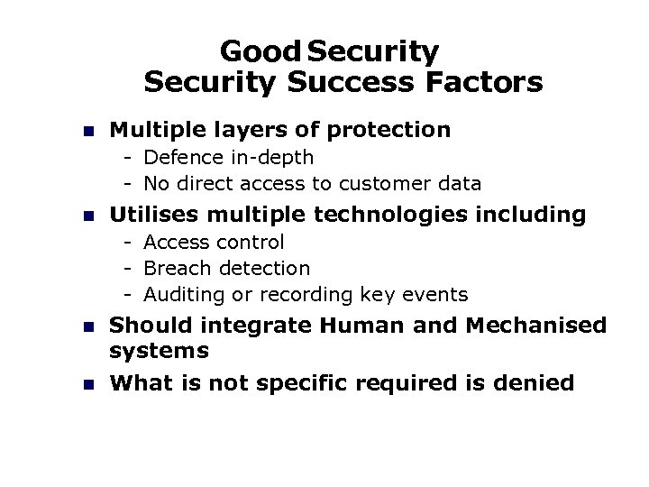 Good Security Success Factors n Multiple layers of protection - Defence in-depth - No