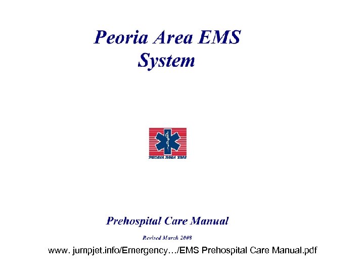 www. jumpjet. info/Emergency…/EMS Prehospital Care Manual. pdf 