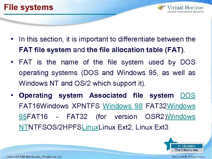 File systems • In this section, it is important to differentiate between the FAT