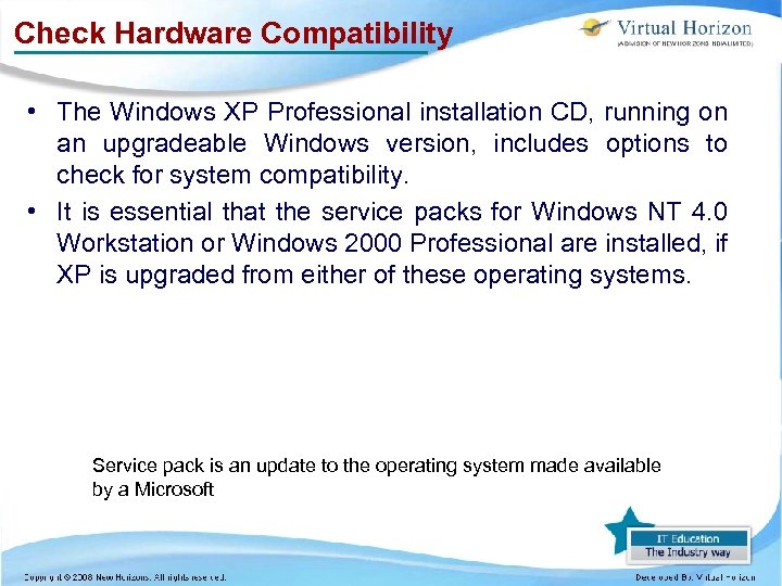 Check Hardware Compatibility • The Windows XP Professional installation CD, running on an upgradeable