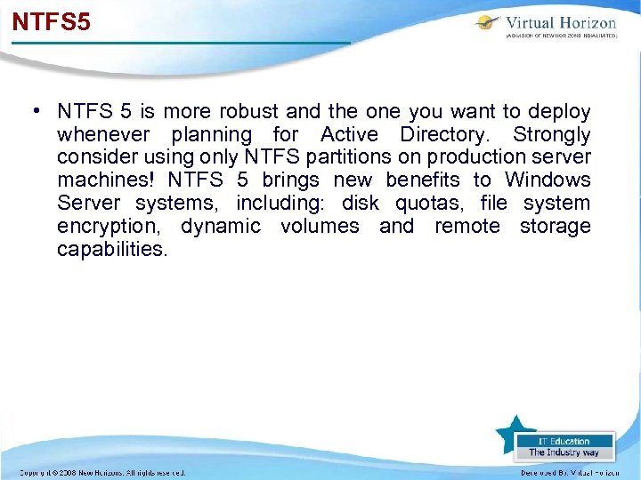 NTFS 5 • NTFS 5 is more robust and the one you want to