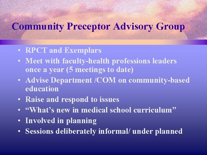 Community Preceptor Advisory Group • RPCT and Exemplars • Meet with faculty-health professions leaders