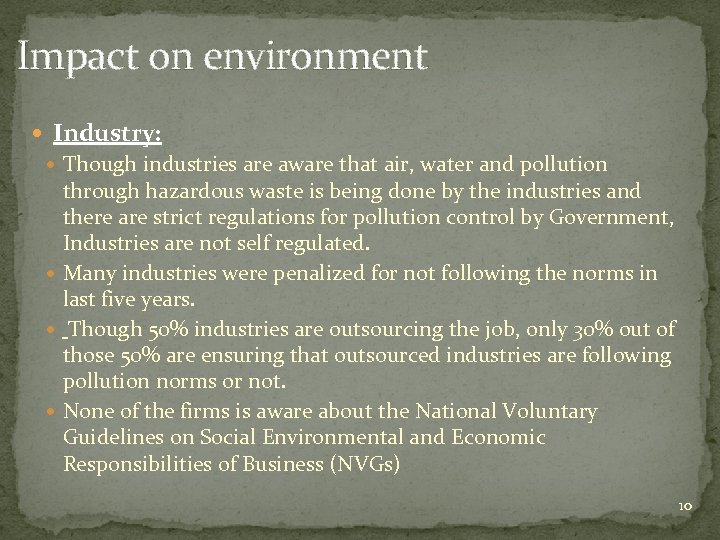  Impact on environment Industry: Though industries are aware that air, water and pollution