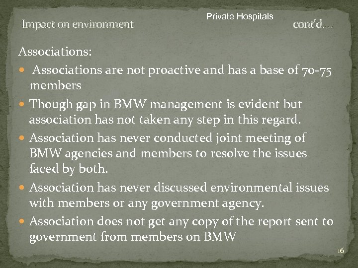 Private Hospitals Impact on environment cont'd…. Associations: Associations are not proactive and has a