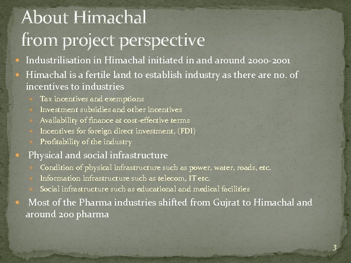 About Himachal from project perspective Industrilisation in Himachal initiated in and around 2000 -2001