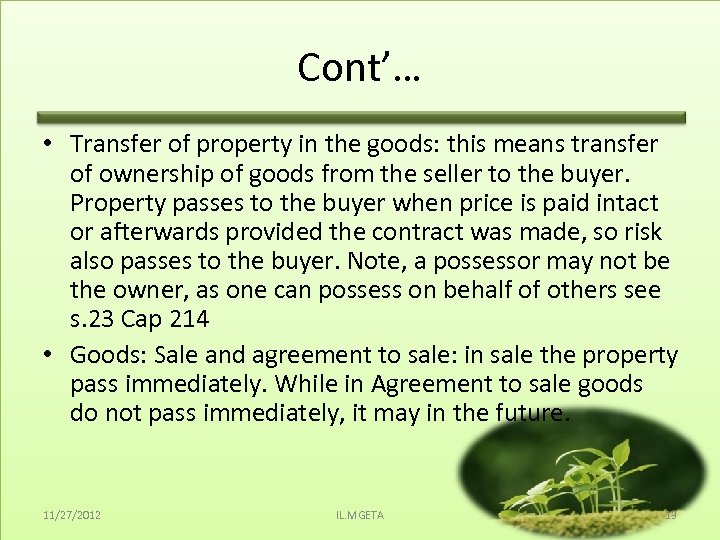 Cont’… • Transfer of property in the goods: this means transfer of ownership of