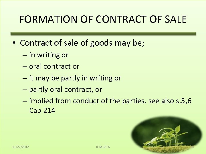 FORMATION OF CONTRACT OF SALE • Contract of sale of goods may be; –