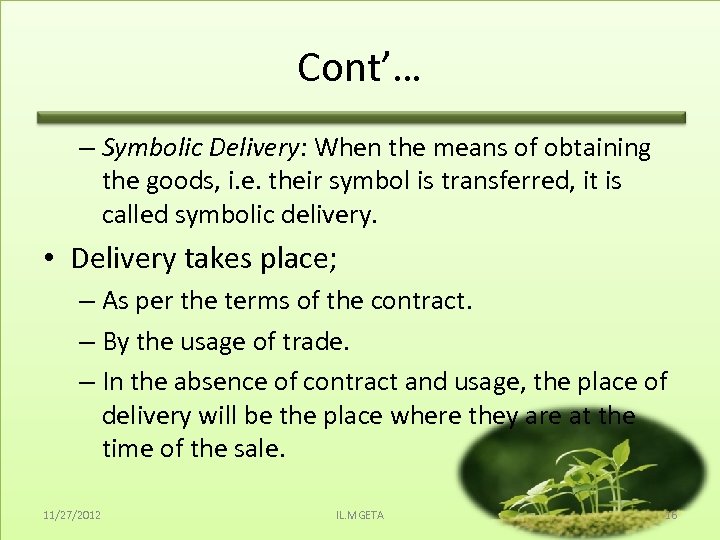 Cont’… – Symbolic Delivery: When the means of obtaining the goods, i. e. their