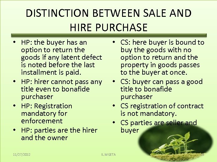 DISTINCTION BETWEEN SALE AND HIRE PURCHASE • HP: the buyer has an option to