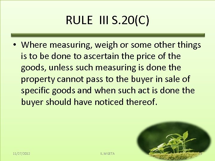 RULE III S. 20(C) • Where measuring, weigh or some other things is to