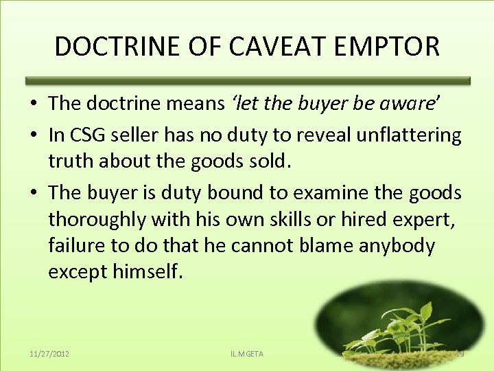 DOCTRINE OF CAVEAT EMPTOR • The doctrine means ‘let the buyer be aware’ •