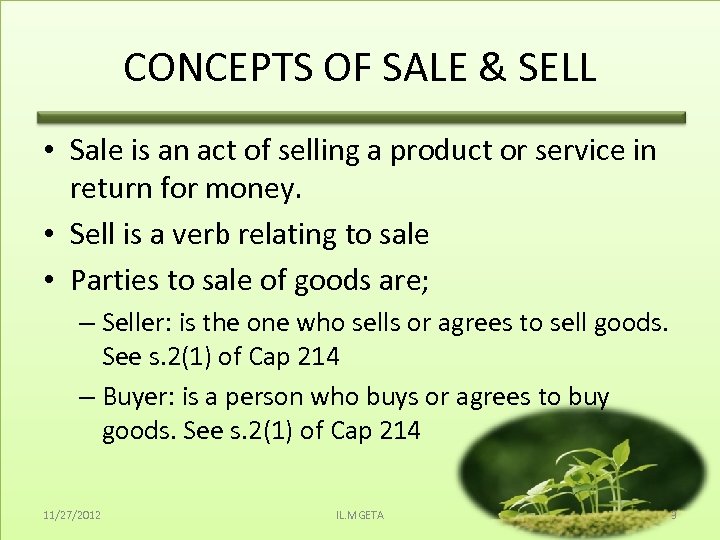 CONCEPTS OF SALE & SELL • Sale is an act of selling a product