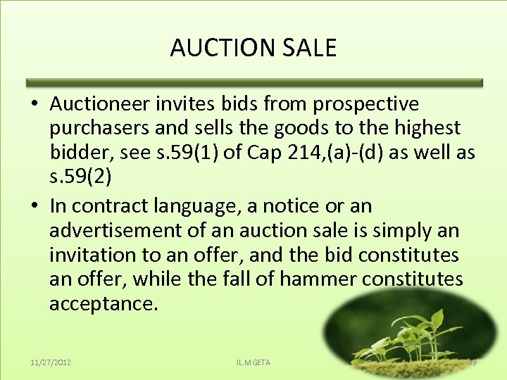 AUCTION SALE • Auctioneer invites bids from prospective purchasers and sells the goods to