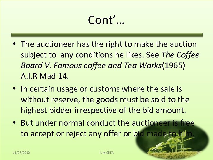 Cont’… • The auctioneer has the right to make the auction subject to any