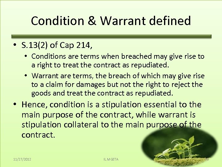 Condition & Warrant defined • S. 13(2) of Cap 214, • Conditions are terms