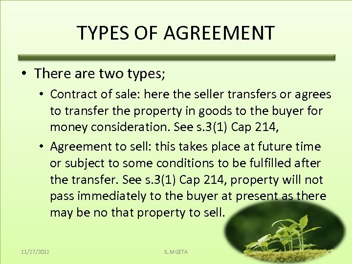 TYPES OF AGREEMENT • There are two types; • Contract of sale: here the